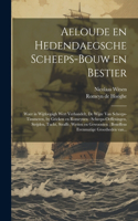 Aeloude en hedendaegsche scheeps-bouw en bestier: Waer in wijtloopigh wert verhandelt, de wijze van scheeps-timmeren, by Grieken en Romeynen: scheeps-oeffeningen, strijden, tucht, straffe, wetten en