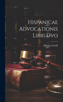 Hispanicae Advocationis Libri Dvo