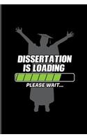 Dissertation Is Loading Please Wait...: Quotes About Graduations Journal For Phd Degree, Dissertation Defense, Doctorate & Finished University Party Fans - 6x9 - 100 Blank Lined Pages