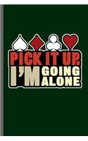 Pick it up. I'm going alone