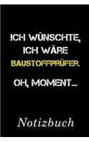 Ich Wünschte Ich Wäre Baustoffprüfer Oh Moment Notizbuch: - Notizbuch mit 110 linierten Seiten - Format 6x9 DIN A5 - Soft cover matt -