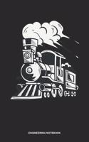 Engineering Notebook: Blank Log Book For Railroader: Steam Engine Journal Train Locomotive Gift