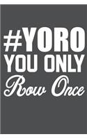 Yoro You Only Row Once