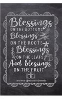 Blessings On The Bottoms Blessings On The Roots Blessings On The Leafs And Blessings On The Fruit: Your Inspirational Christian Faith Gratitude Diary Notebook To Record, Remember, Reflect and To Achieve Total Happiness