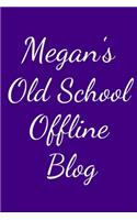 Megan's Old School Offline Blog