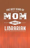 The Best Kind Of Mom Raises A Librarian