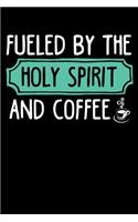Fueled By The Holy Spirit And Coffee