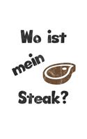 Wo ist mein Steak?: Notizbuch, Notizheft, Notizblock - Geschenk-Idee für Barbecue Grill Fans - Karo - A5 - 120 Seiten