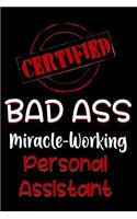 Certified Bad Ass Miracle-Working Personal Assistant: Funny Gift Notebook for Employee, Coworker or Boss