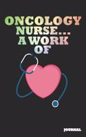 Oncology Nurse Journal: A Work of Heart Journal/Notebook Gift (6 X 9 - 110 Blank Pages)