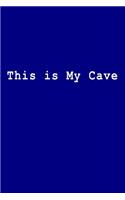This Is My Cave: Blank Lined Journal