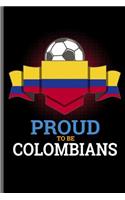 Proud to be Colombians