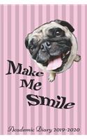 Make Me Smile Academic Diary 2019-2020: Pug Dog Monthly Week to View Academic Planner Mid Year