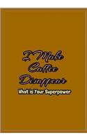 I Make Coffee Disappear What is Your Superpower: Funny Saying Journal, for coffee lover perfect for man and woman