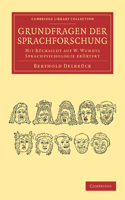 Grundfragen der Sprachforschung: Mit Rücksicht auf W. Wundts Sprachpsychologie erörtert(Cambridge Library Collection - Linguistics)