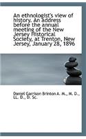 An Ethnologist's View of History. an Address Before the Annual Meeting of the New Jersey Historical