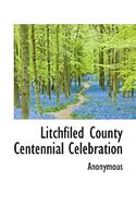 Litchfiled County Centennial Celebration