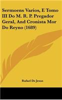 Sermoens Varios, E Tomo III Do M. R. P. Pregador Geral, And Cronista Mor Do Reyno (1689)