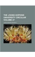 The Johns Hopkins University Circular Volume 27