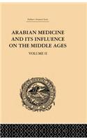 Arabian Medicine and Its Influence on the Middle Ages: Volume II