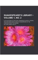 Shakespeare's Library (Volume 1, No. 2); A Collection of the Plays, Romances, Novels, Poems, and Histories Employed by Shakespeare in the Composition