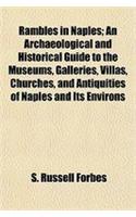 Rambles in Naples; An Archaeological and Historical Guide to the Museums, Galleries, Villas, Churches, and Antiquities of Naples and Its Environs: (English)