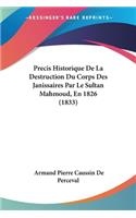 Precis Historique De La Destruction Du Corps Des Janissaires Par Le Sultan Mahmoud, En 1826 (1833)