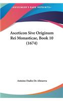 Asceticon Sive Originum Rei Monasticae, Book 10 (1674)