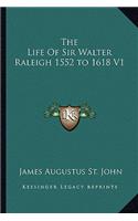 The Life Of Sir Walter Raleigh 1552 to 1618 V1: (English)