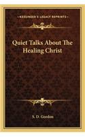 Quiet Talks About The Healing Christ
