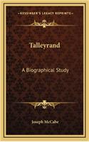 Talleyrand: A Biographical Study