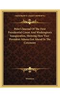 Peter's Journal Of The First Presidential Count And Washington's Inauguration, Showing How Vice-President Adams Got Ahead In The Ceremony