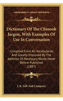 Dictionary of the Chinook Jargon, with Examples of Use in Codictionary of the Chinook Jargon, with Examples of Use in Conversation Nversation