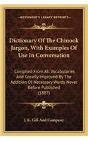 Dictionary Of The Chinook Jargon, With Examples Of Use In Conversation