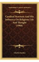 Cardinal Newman And His Influence On Religious Life And Thought (1908)