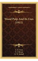 Wood Pulp And Its Uses (1911)