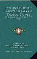 Catalogue Of The Private Library Of Thomas Dowse