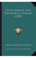 God's Heroes And The World's Heroes (1858)