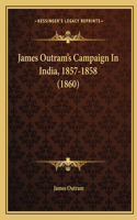 James Outram's Campaign In India, 1857-1858 (1860): (English)