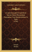 D. Junii Juvenalis Et Auli Persii Satyrae Omni Obscoenitate Expurgatae, Cum Interpretatione Ac Notis (1702)
