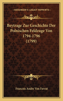 Beytrage Zur Geschichte Der Polnischen Feldzuge Von 1794-1796 (1799)