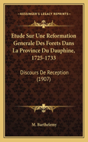 Etude Sur Une Reformation Generale Des Forets Dans La Province Du Dauphine, 1725-1733