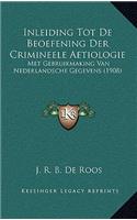 Inleiding Tot De Beoefening Der Crimineele Aetiologie