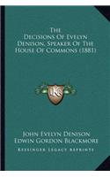 The Decisions Of Evelyn Denison, Speaker Of The House Of Commons (1881)