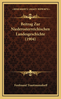 Beitrag Zur Niederosterreichischen Landesgeschichte (1904)