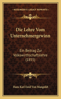 Lehre Vom Unternehmergewinn: Ein Beitrag Zur Volkswirthschaftslehre (1855)