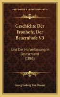 Geschichte Der Fronhofe, Der Bauernhofe V3: Und Der Hofverfassung In Deutschland (1863)