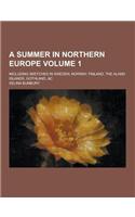 A Summer in Northern Europe; Including Sketches in Sweden, Norway, Finland, the Aland Islands, Gothland, &C Volume 1