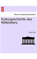 Kulturgeschichte Des Mittelalters.