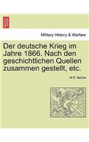 Der Deutsche Krieg Im Jahre 1866. Nach Den Geschichtlichen Quellen Zusammen Gestellt, Etc.